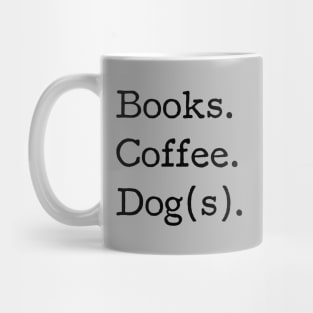 Books. Coffee. Dog(s). - Book Club, Dog lover, Coffee drinker, Funny tshirt Mug